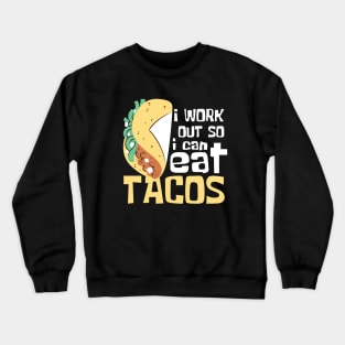 I Work Out So I Can Eat Tacos Funny Crewneck Sweatshirt